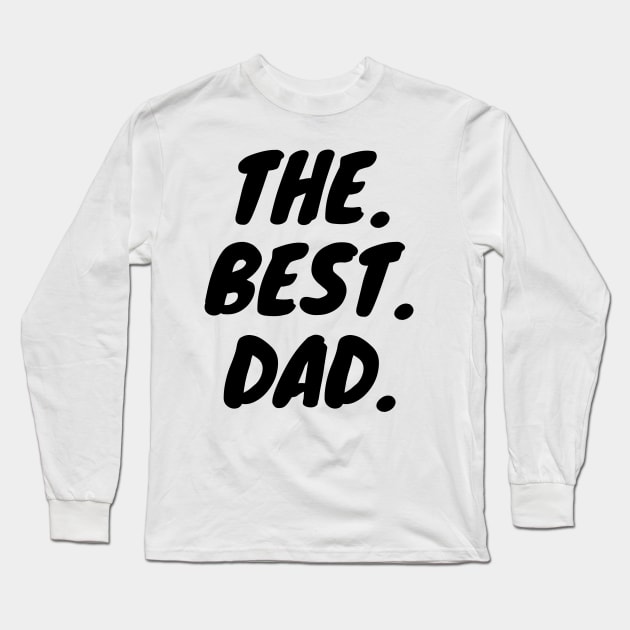 The Best Dad Long Sleeve T-Shirt by KarOO